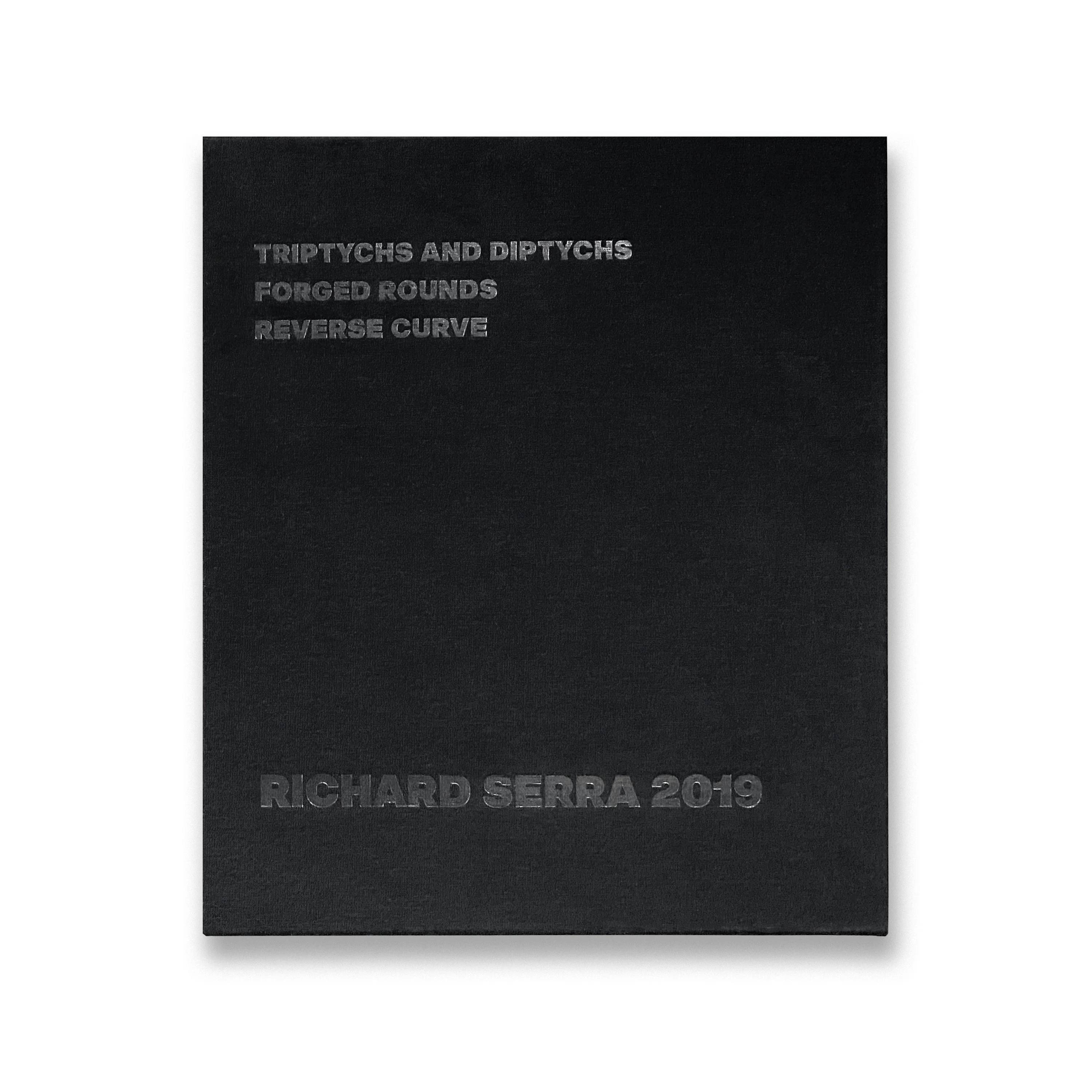 Richard Serra: Triptychs and Diptychs, Forged Rounds, Reverse Curve